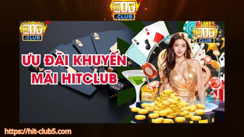 Những ưu đãi nổi bật Hitclub dành cho tân thủ