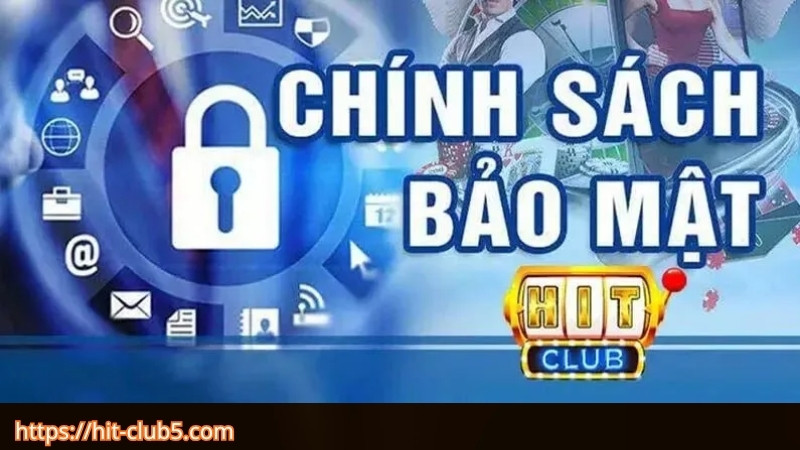 Tầm quan trọng của chính sách bảo mật Hitclub