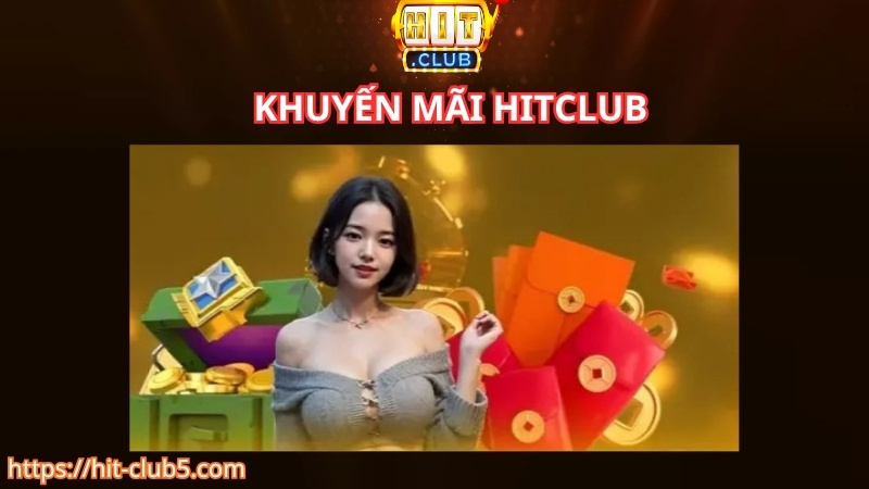 Tìm hiểu về chương trình khuyến mãi HITCLUB